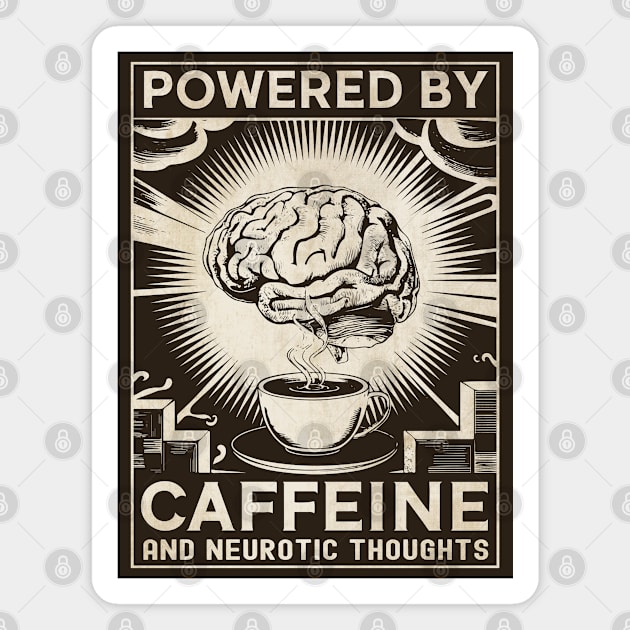 Powered by caffeine and neurotic thoughts Magnet by Dazed Pig